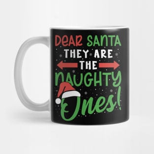 Dear Santa They Are The Naughty Ones Funny Christmas Funny Mug